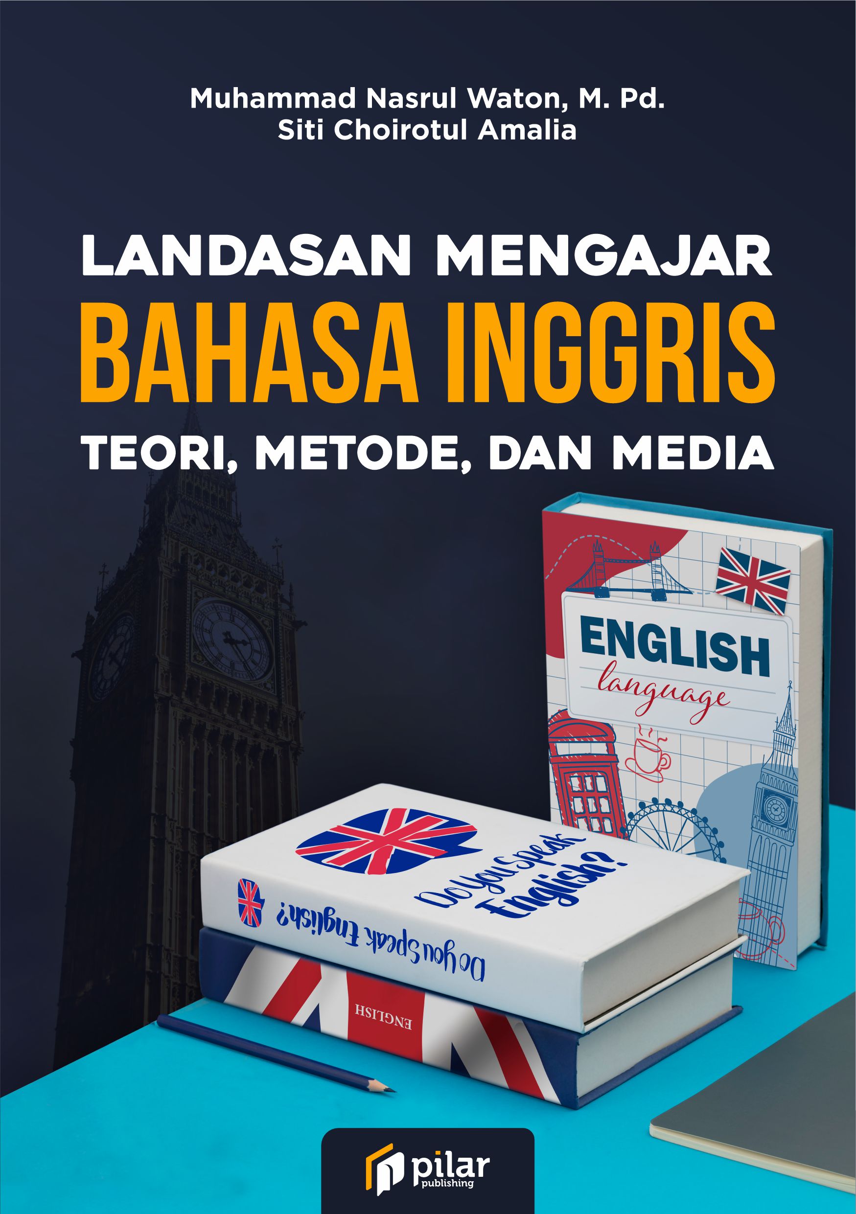 Landasan Mengajar Bahasa Inggris Teori, Metode, dan Media