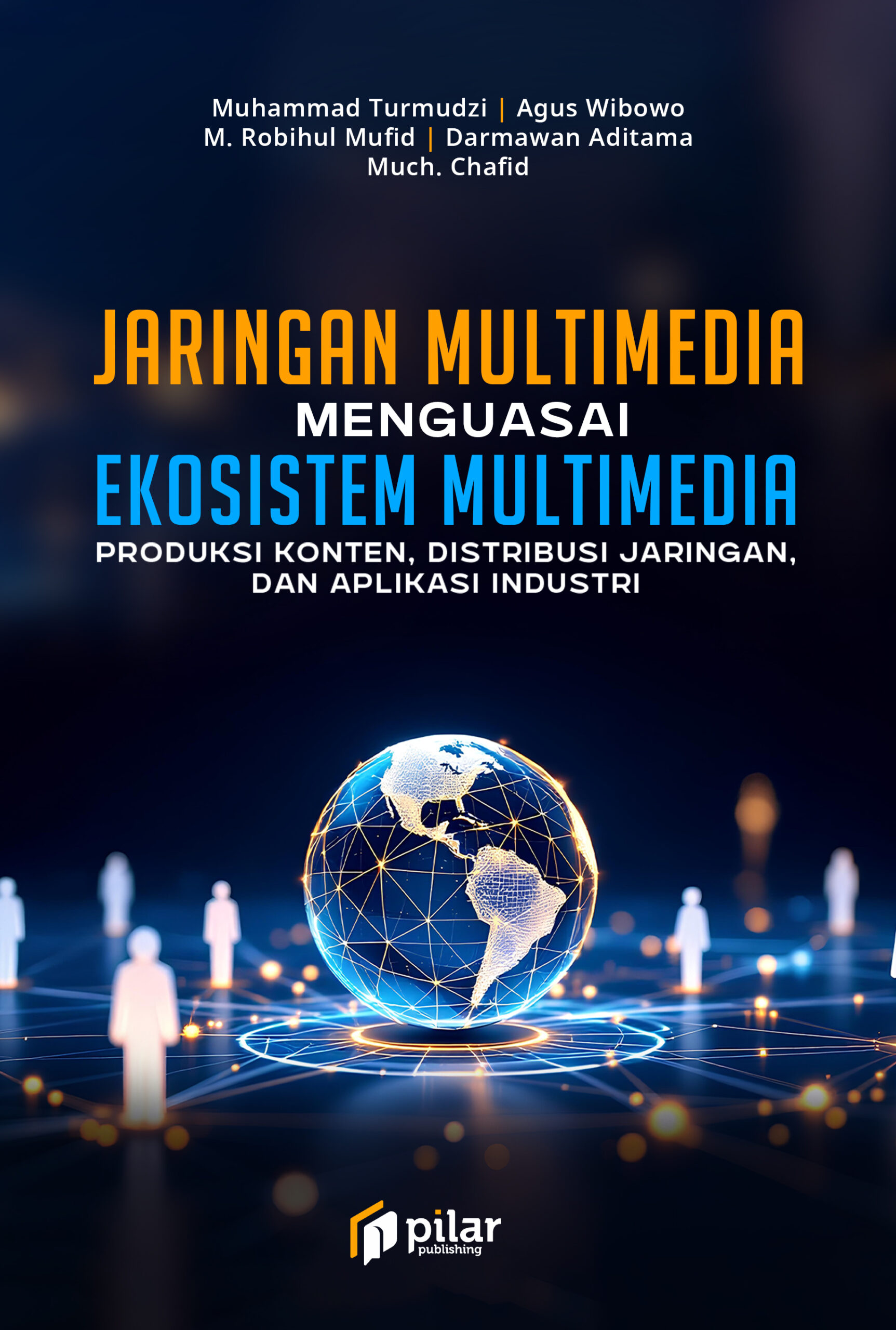 Jaringan Multimedia Menguasai Ekosistem Multimedia Produksi Konten, Distribusi Jaringan, dan Aplikasi Industri