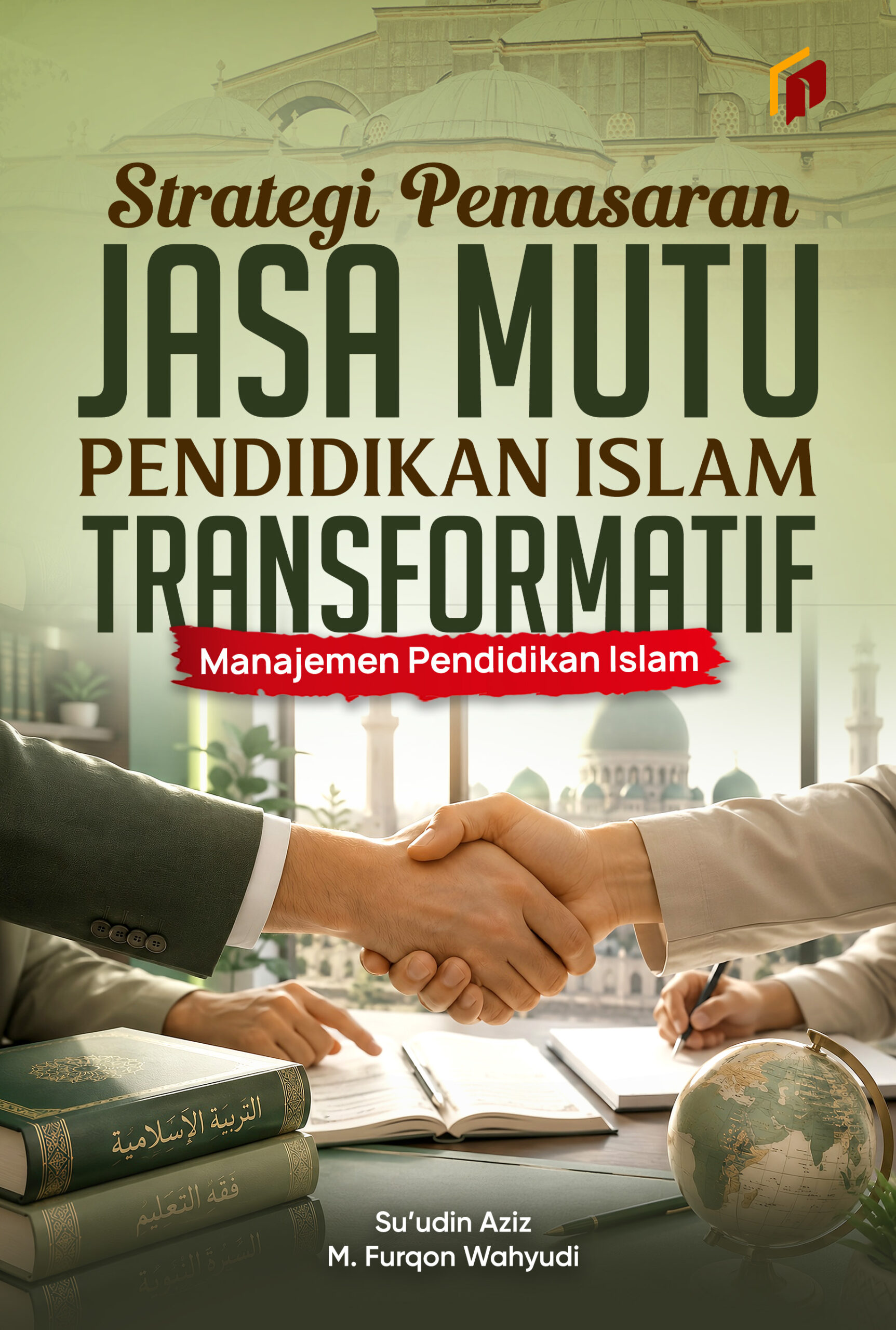 Strategi Pemasaran Jasa Mutu Pendidikan Islam Transformatif: Manajemen Pendidikan Islam