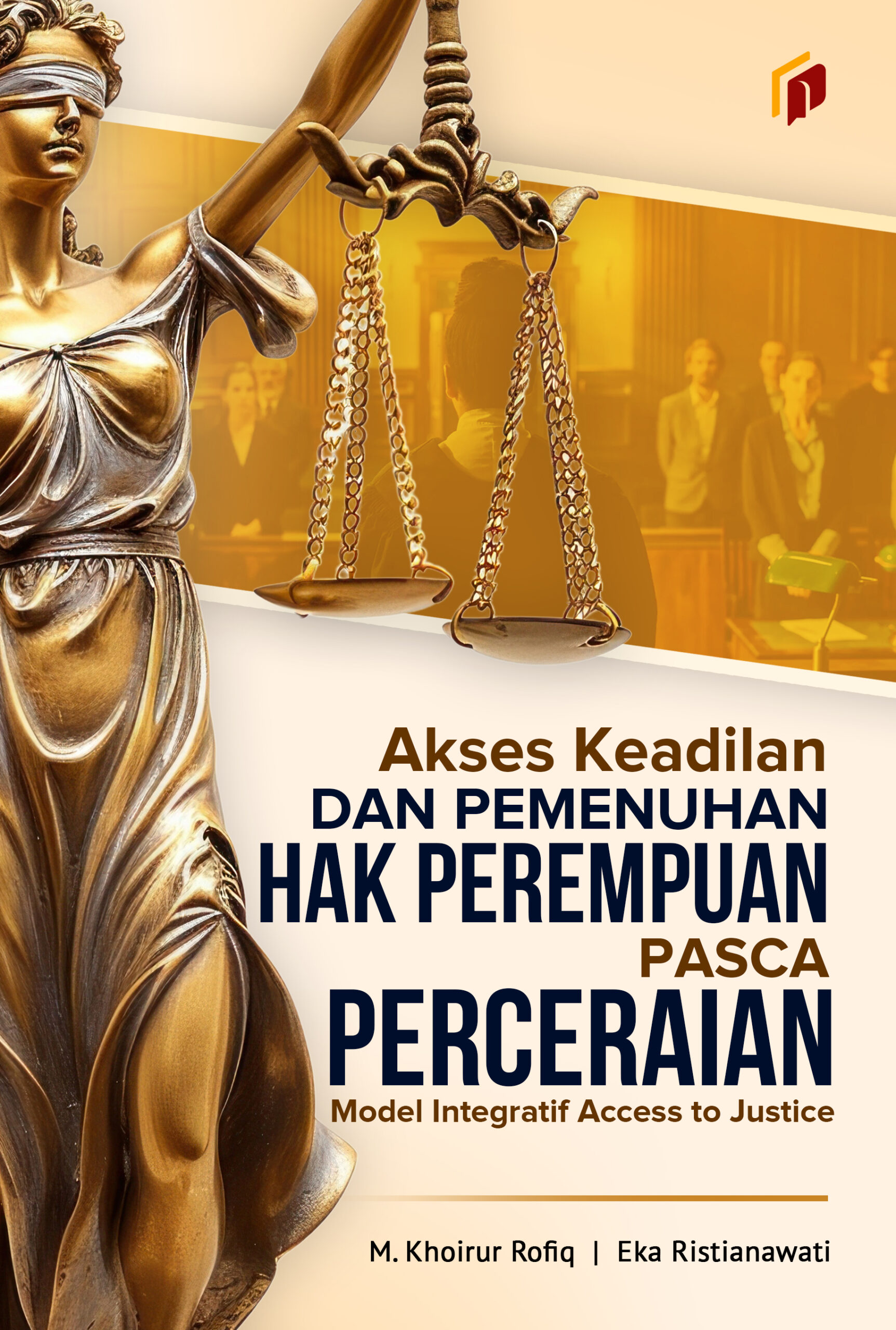 Akses Keadilan dan Pemenuhan Hak Perempuan Pasca Perceraian: Model Integratif Access to Justice